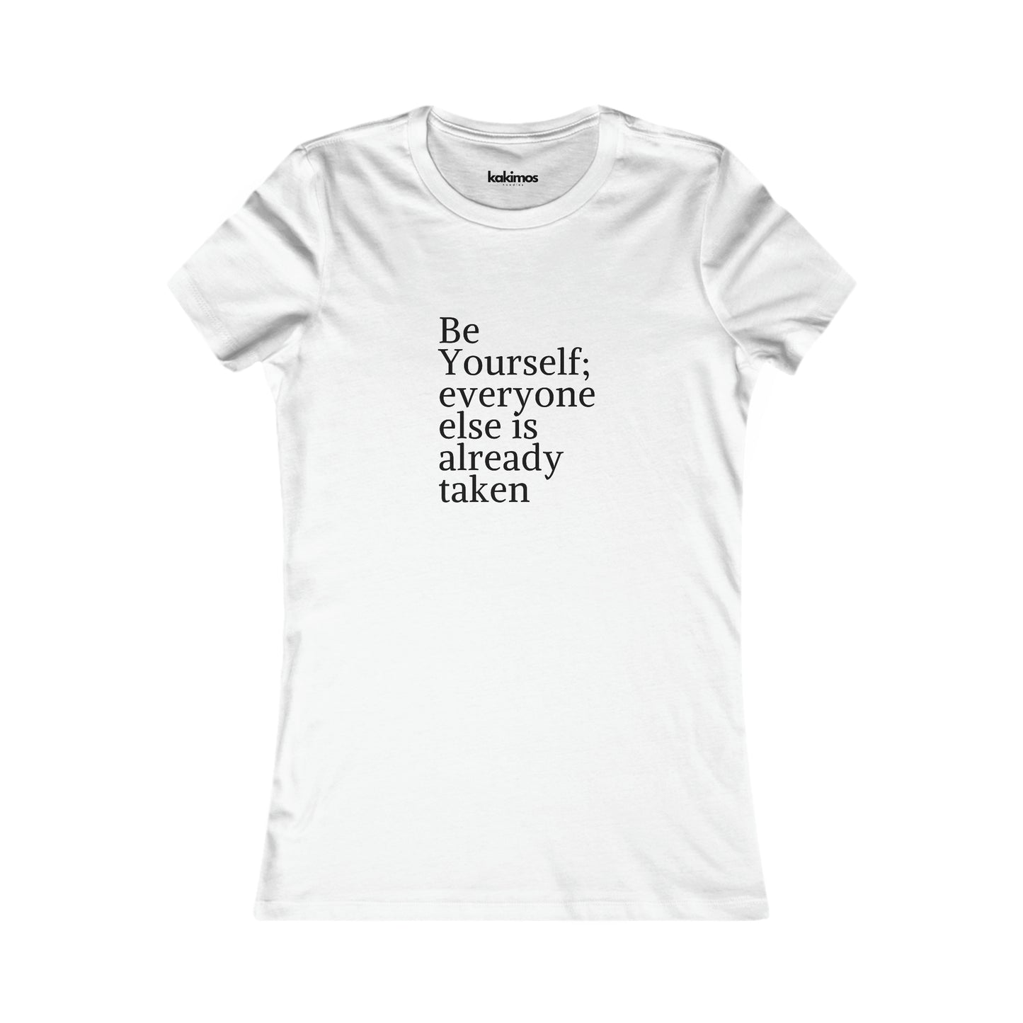 T-shirt Femme - Be Yourself; everyone else is already taken