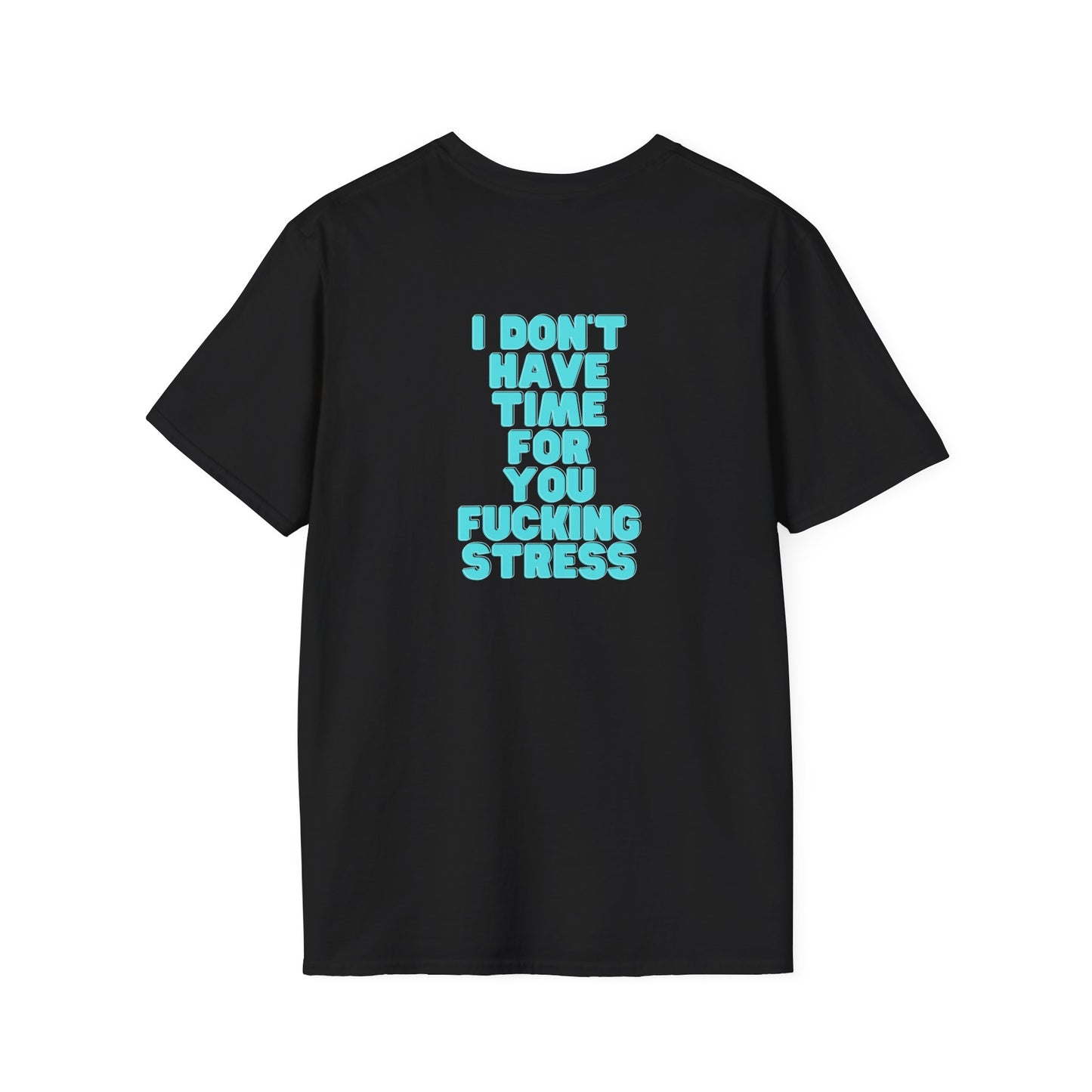 T-shirt Unisexe - I dont have time for your fucking stress
