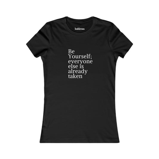 T-shirt Femme - Be Yourself; everyone else is already taken