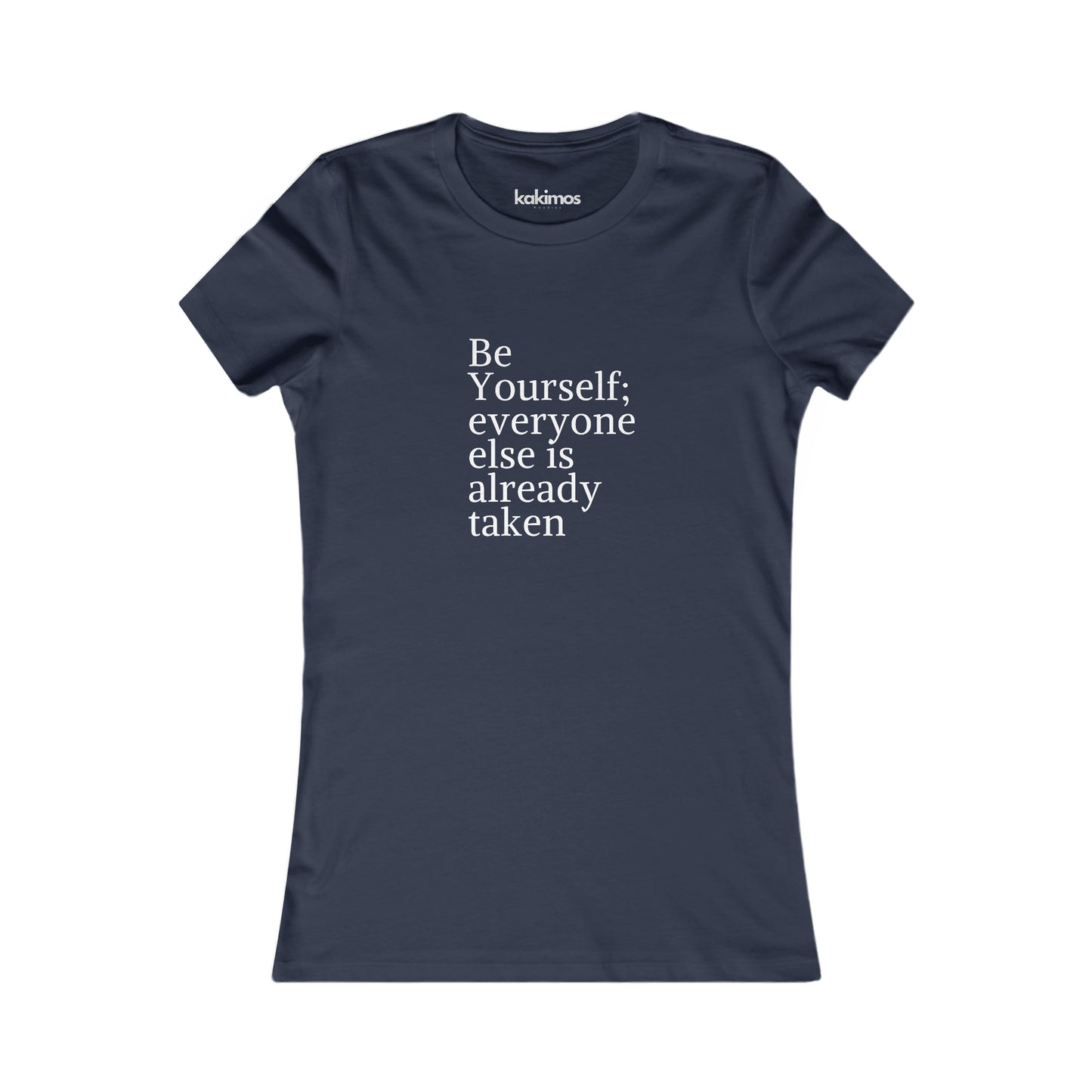 T-shirt Femme - Be Yourself; everyone else is already taken
