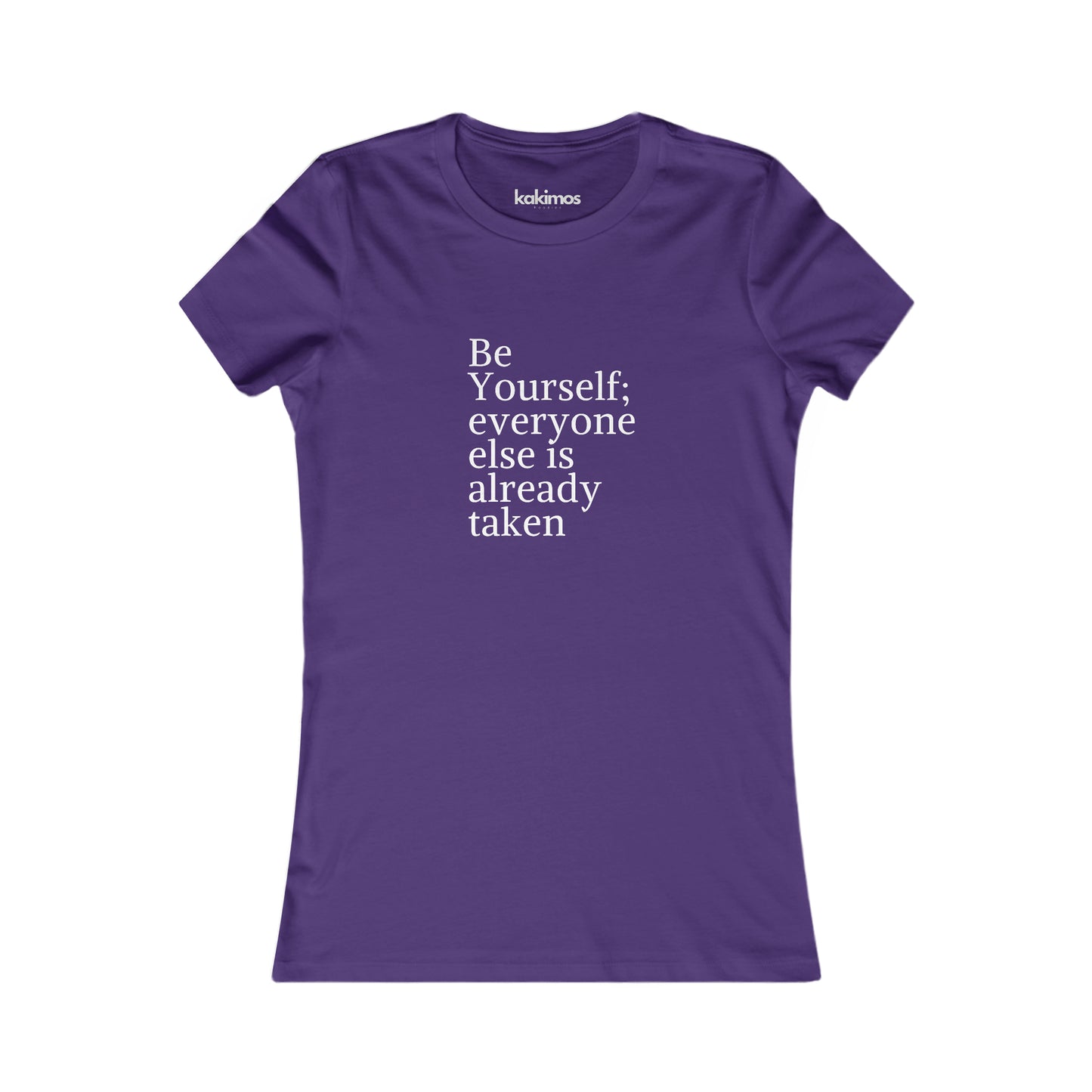 T-shirt Femme - Be Yourself; everyone else is already taken