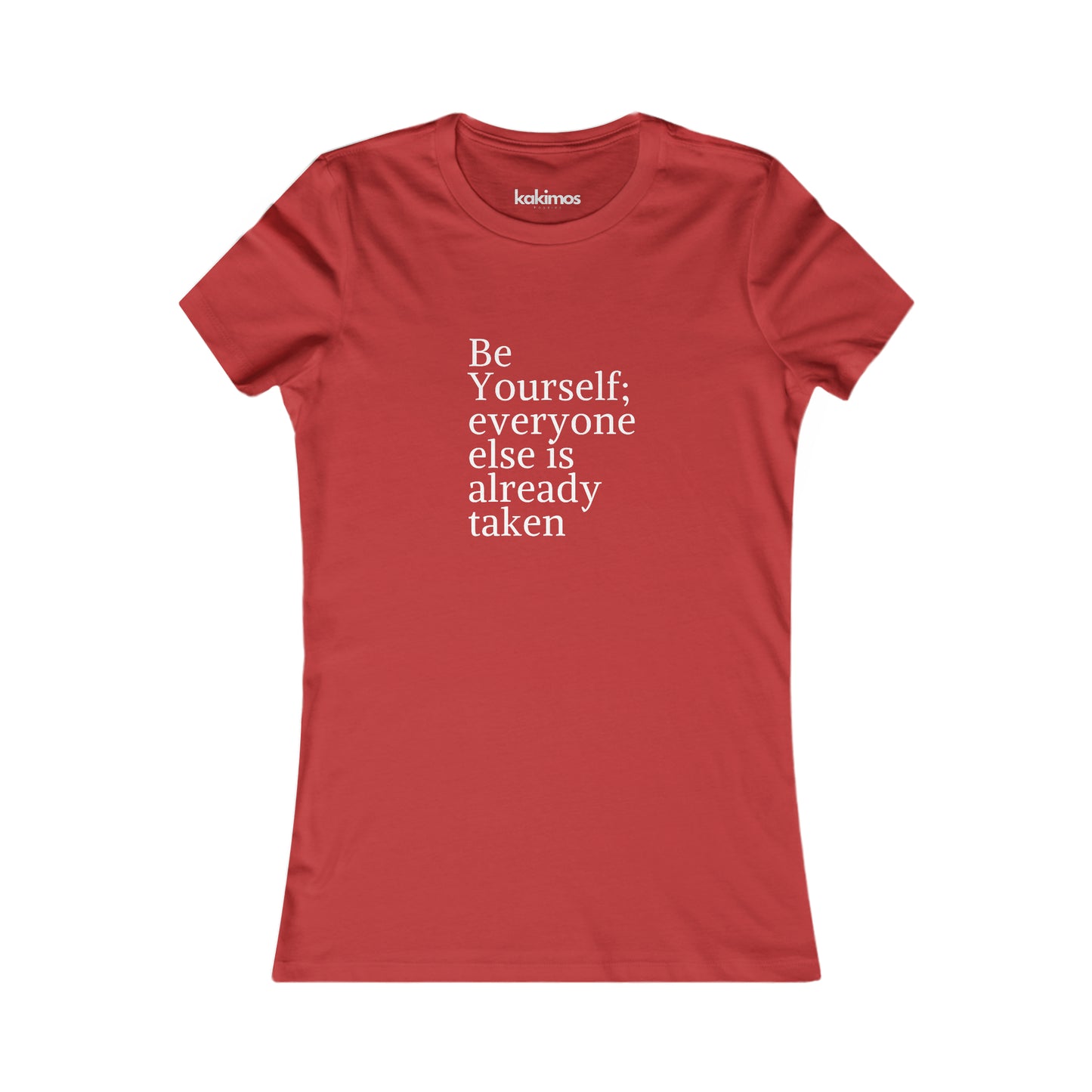 T-shirt Femme - Be Yourself; everyone else is already taken