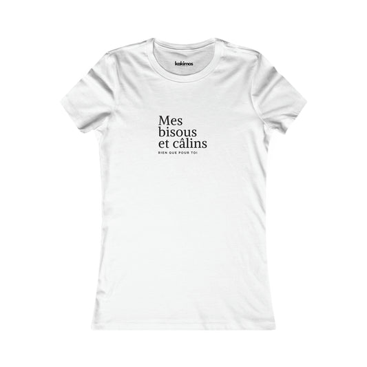 T-shirt Femme - Mes bisous et câlins rien que pour toi