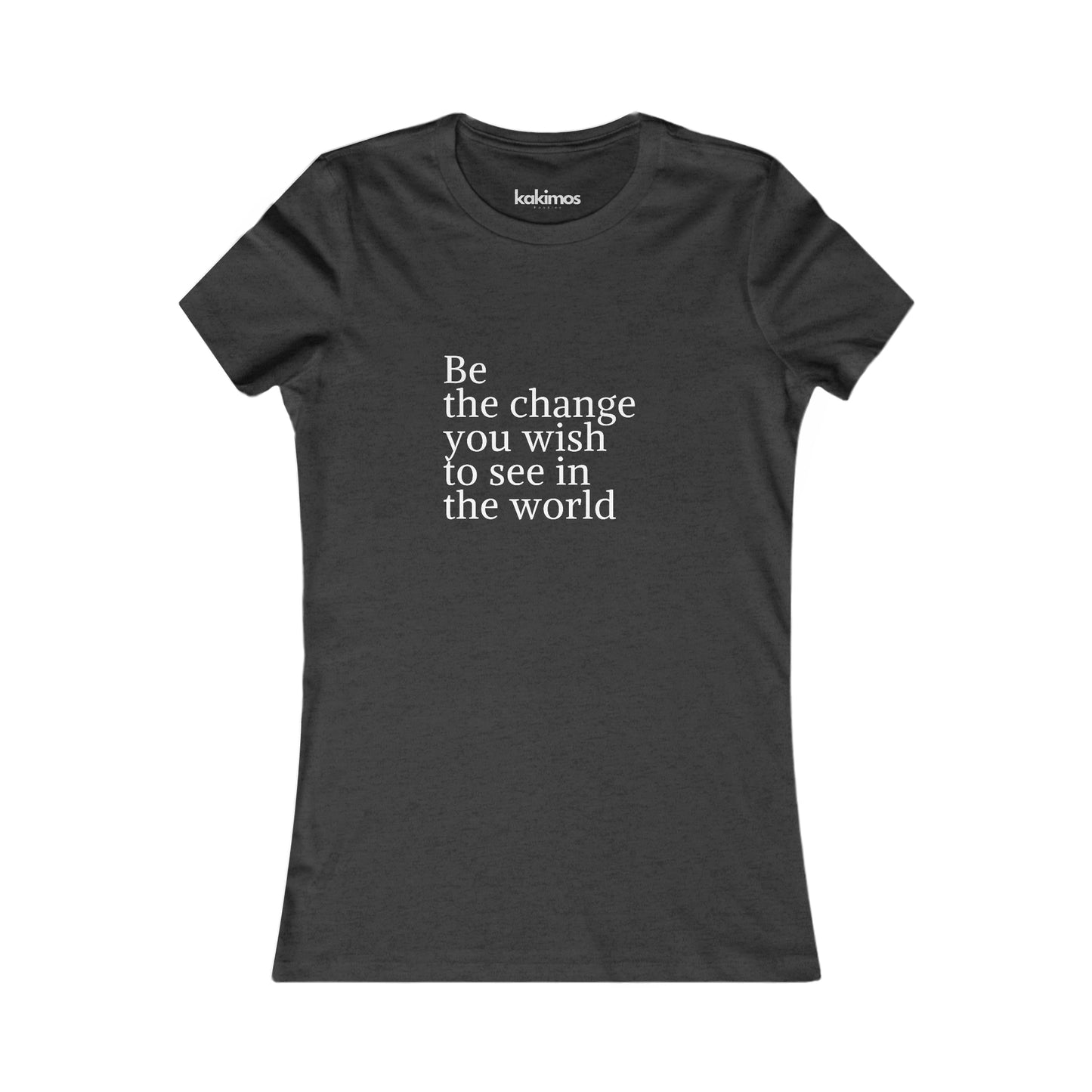 T-shirt Femme - Be  the change you wish to see in the world