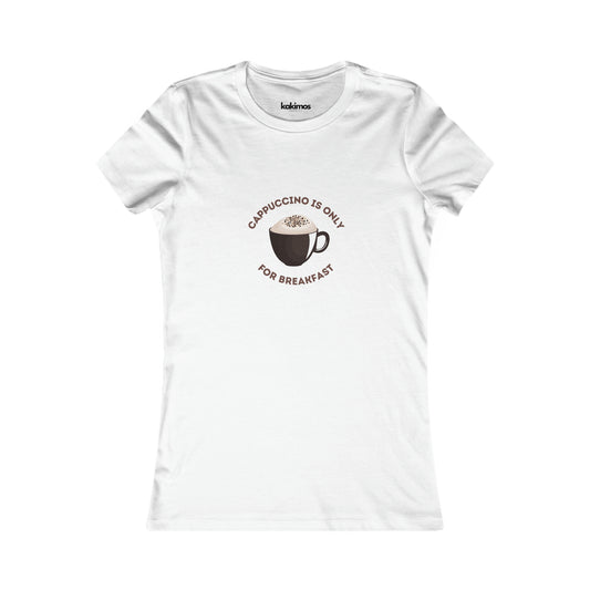 T-shirt Femme - Cappuccino is only for breakfast